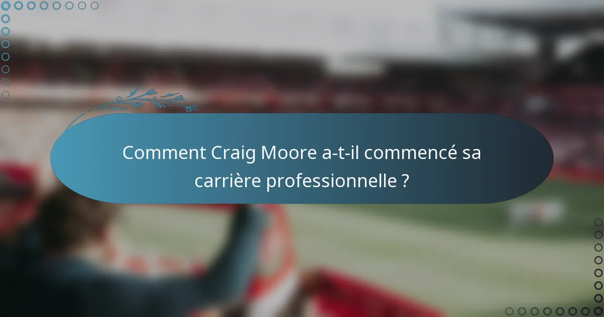 Comment Craig Moore a-t-il commencé sa carrière professionnelle ?