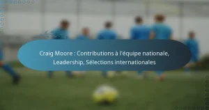 Read more about the article Craig Moore : Contributions à l’équipe nationale, Leadership, Sélections internationales