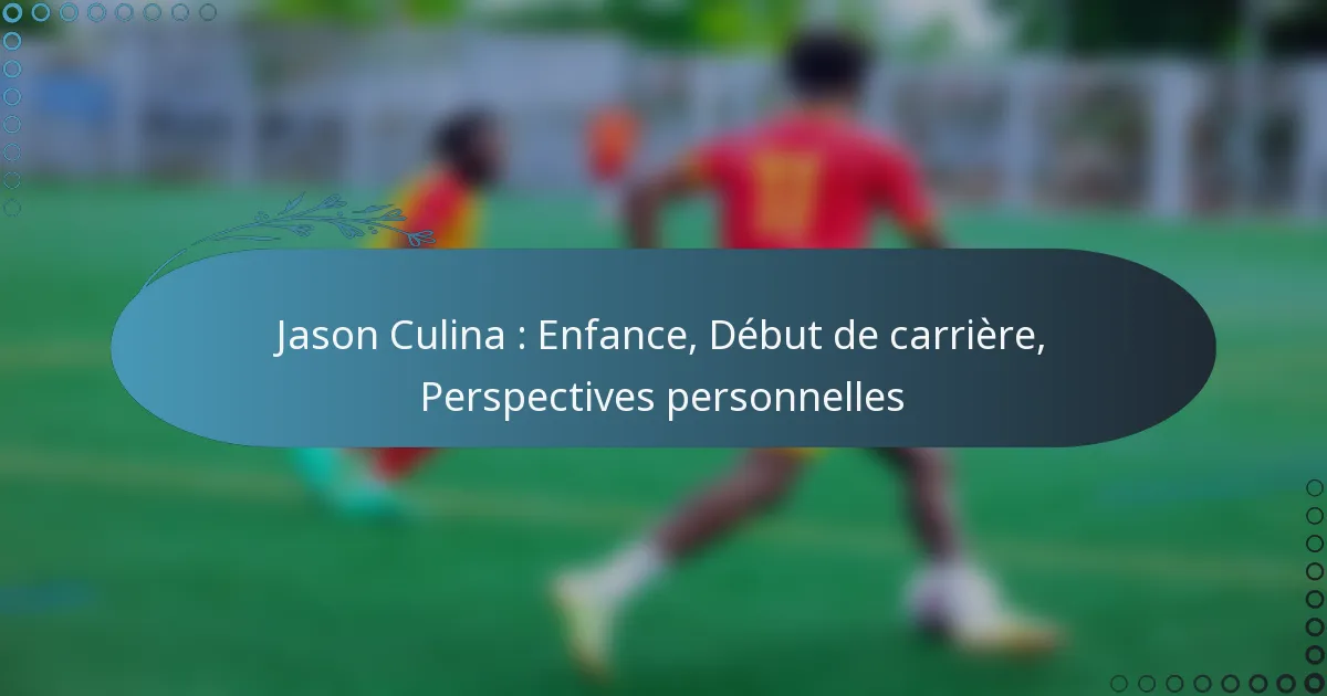 You are currently viewing Jason Culina : Enfance, Début de carrière, Perspectives personnelles
