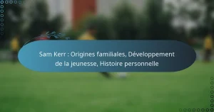 Read more about the article Sam Kerr : Origines familiales, Développement de la jeunesse, Histoire personnelle