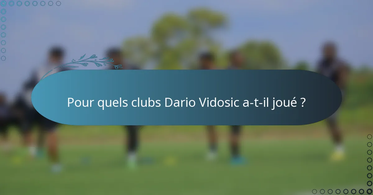 Pour quels clubs Dario Vidosic a-t-il joué ?