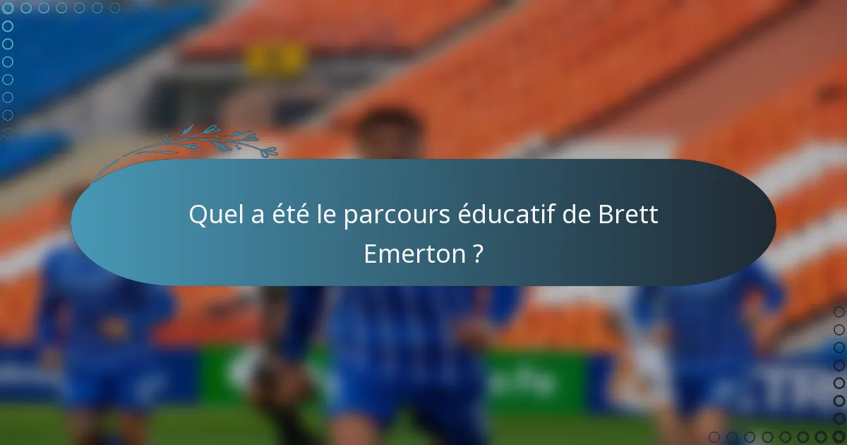 Quel a été le parcours éducatif de Brett Emerton ?