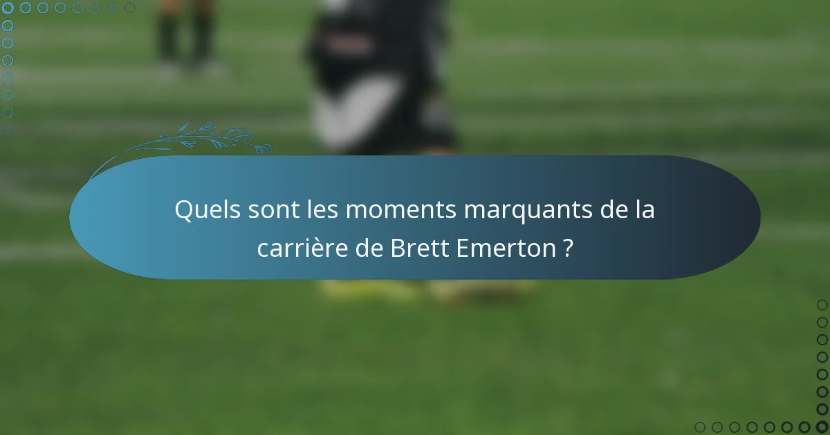 Quels sont les moments marquants de la carrière de Brett Emerton ?