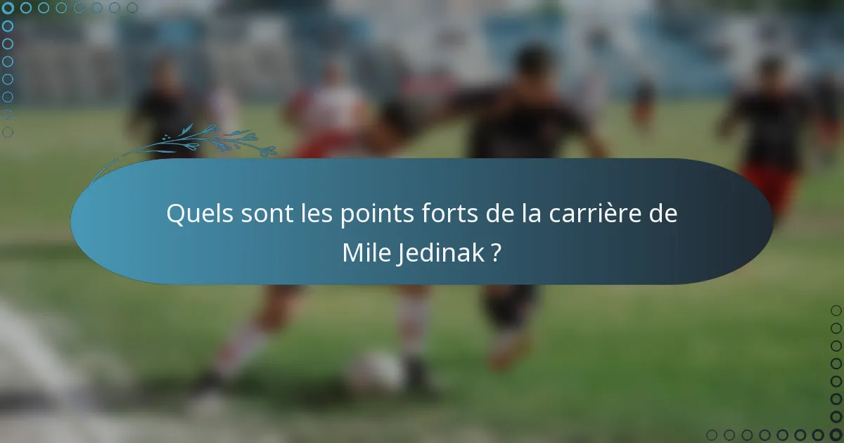 Quels sont les points forts de la carrière de Mile Jedinak ?