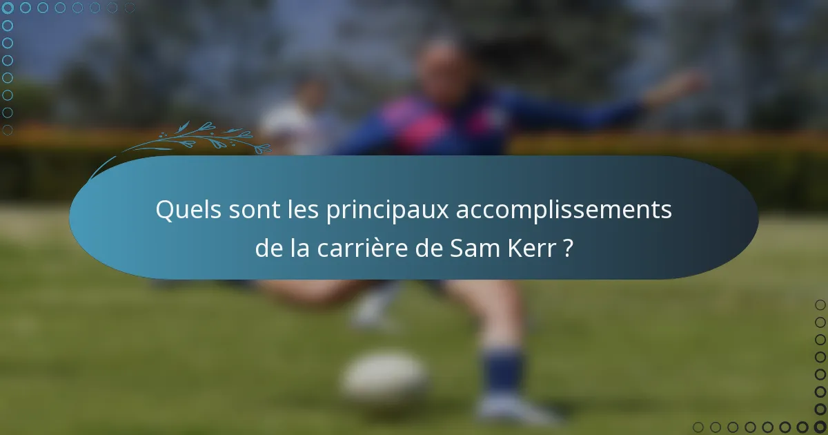 Quels sont les principaux accomplissements de la carrière de Sam Kerr ?